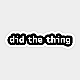 Did The Thing Funny Memes Typography Sticker